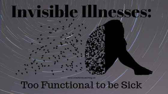 Invisible Illnesses: Too Functional to be Sick